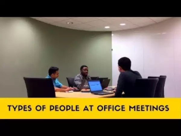 Video: Segun Pryme – Types of People at Office Meetings in 2018